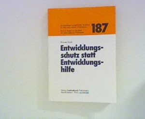 Imagen del vendedor de Entwicklungsschutz statt Entwicklungshilfe - Die Bedeutung entwicklungspolitischer Theorien und Strategien fr den lndlichen Raum in der Dritten Welt ; Sozialwissenschaftliche Studien zu internationalen Problemen ; Band 187 ; a la venta por ANTIQUARIAT FRDEBUCH Inh.Michael Simon