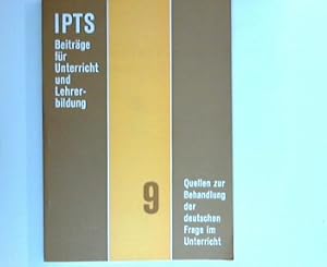 Bild des Verkufers fr Quellen zur Behandlung der deutschen Frage im Unterricht. IPTS-Beitrge fr Unterricht und Lehrerbildung ; 9 zum Verkauf von ANTIQUARIAT FRDEBUCH Inh.Michael Simon