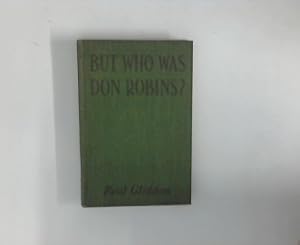 Seller image for But Who Was Don Robins? for sale by ANTIQUARIAT FRDEBUCH Inh.Michael Simon