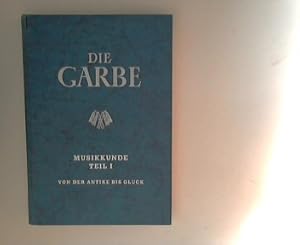 Imagen del vendedor de Die Garbe, Ein Musikwerk fr Schulen Musikkunde, Teil 1: Von der Antike bis Gluck a la venta por ANTIQUARIAT FRDEBUCH Inh.Michael Simon