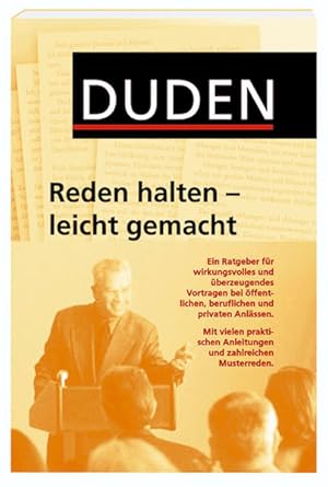 Duden - Reden halten - leicht gemacht: Ein Ratgeber für wirkungsvolles und überzeugendes Vortrage...