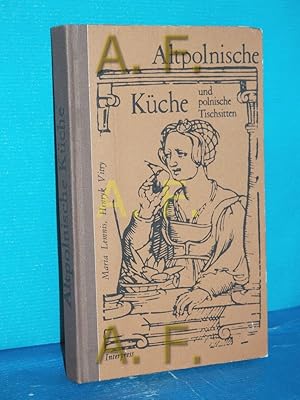 Bild des Verkufers fr Altpolnische Kche und polnische Tischsitten Maria Lemnis , Henryk Vitry. [Dt.: Dorota Matejak] zum Verkauf von Antiquarische Fundgrube e.U.