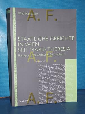 Bild des Verkufers fr Staatliche Gerichte in Wien seit Maria Theresia : Beitrge zu ihrer Geschichte , ein Handbuch (Forschungen und Beitrge zur Wiener Stadtgeschichte Band 54) zum Verkauf von Antiquarische Fundgrube e.U.