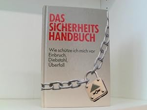 Seller image for Das Sicherheits-Handbuch : wie schtze ich mich vor Einbruch, Diebstahl, berfall. (3570029549) for sale by Book Broker