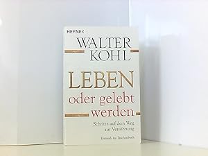 Seller image for Leben oder gelebt werden: Schritte auf dem Weg zur Vershnung for sale by Book Broker