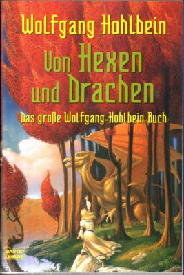 Von Hexen und Drachen. Das große Wolfgang-Hohlbein-Buch.