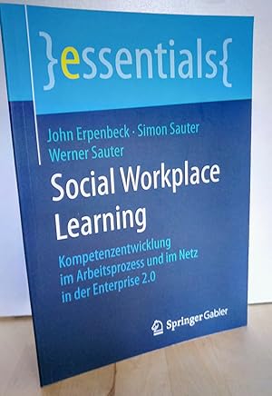 Immagine del venditore per Social Workplace Learning : Kompetenzentwicklung im Arbeitsprozess und im Netz in der Enterprise 2.0. (Reihe: Essentials) venduto da Antiquariat frANTHROPOSOPHIE Ruth Jger