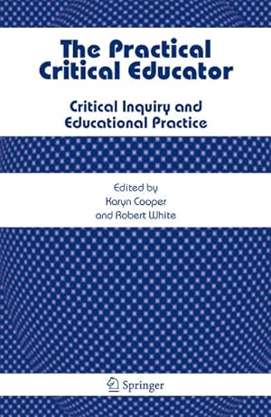 Seller image for The Practical Critical Educator: Critical Inquiry and Educational Practice. for sale by Antiquariat Thomas Haker GmbH & Co. KG