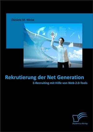 Bild des Verkäufers für Rekrutierung der Net Generation: E-Recruiting mit Hilfe von Web 2.0-Tools zum Verkauf von Antiquariat Mäander Quell