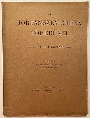 A Jordánszky-codex töredékei : Régi magyar nyelvemlékek, 1888