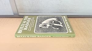 Bild des Verkufers fr Bully and the Badger: The remarkable story of a badger cub fostered by a bull terrier and eventually returned to the wild zum Verkauf von BoundlessBookstore