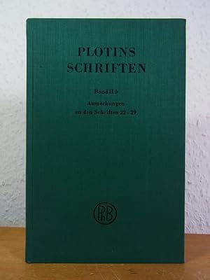 Bild des Verkufers fr Plotins Schriften. Band II b): Die Schriften 22 - 29 der chronologischen Reihenfolge. Anmerkungen zum Verkauf von Antiquariat Weber