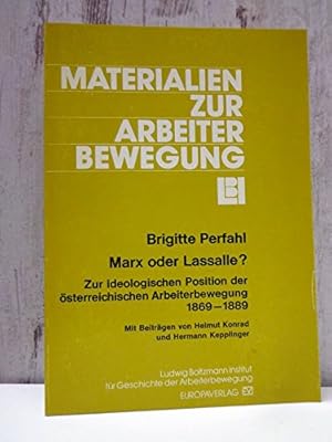 Bild des Verkufers fr Marx oder Lassalle? : Zur ideolog. Position d. sterr. Arbeiterbewegung 1869 - 1889. Mit Beitr. von Helmut Konrad u. Hermann Kepplinger / Materialien zur Arbeiterbewegung ; Nr. 22 zum Verkauf von Antiquariat im Schloss