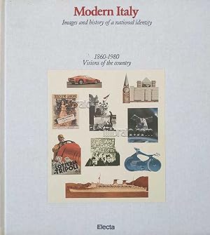 Modern Italy. Images and history of a national identity. Volume five 1860 - 1980. Visions of the ...