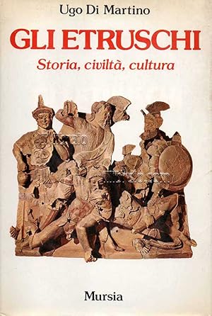 Gli Etruschi. Storia, civiltà, cultura