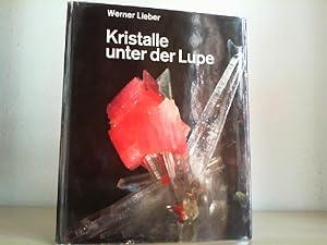 Kristalle unter der Lupe : kleine Kostbarkeiten in Farbe. Mit e. Geleitw. von Hugo Strunz