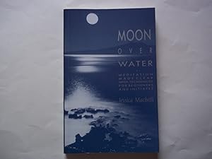 Immagine del venditore per Moon over Water: Meditation Made Clear With Techniques for Beginners and Initiates venduto da Carmarthenshire Rare Books