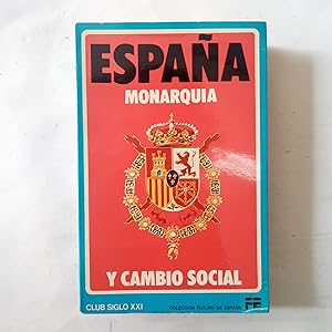 ESPAÑA SU MONARQUÍA Y EL CAMBIO SOCIAL. Ciclo De Conferencias Pronunciadas En El Club Siglo XXI D...