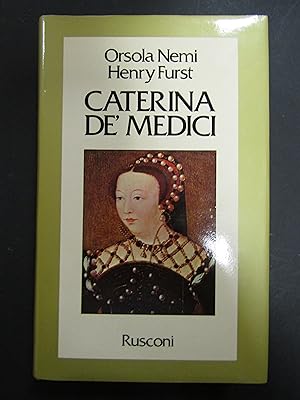 Immagine del venditore per Nemi Orsola e Furst Henry. Caterina de' Medici. Rusconi. 1981 venduto da Amarcord libri