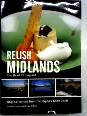 Seller image for Relish Midlands: The Heart of England: Original Recipes from the Region's Finest Chefs (Relish Midlands: Original Recipes from the Regions Finest Chefs) for sale by World of Rare Books