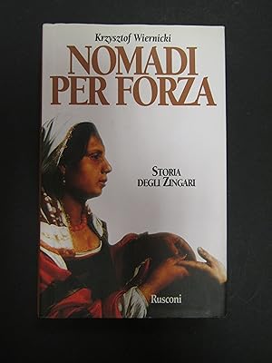 Image du vendeur pour Wiernicki Krzysztof. Nomadi per forza. Storia degli zingari. Rusconi. 1997-I mis en vente par Amarcord libri