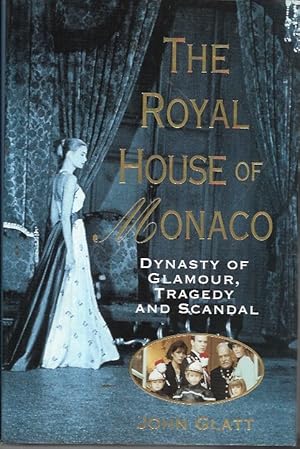 Seller image for The Royal House of Monaco: Dynasty of Glamour, Tragedy and Scandal for sale by Bookfeathers, LLC