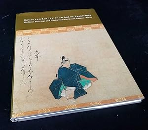 Court and Samurai in an Age of Transition: Medieval Paintings and Blades from the Gotoh Museum, T...