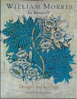 Seller image for William Morris By Himself: Designs and Writings for sale by Bookfeathers, LLC