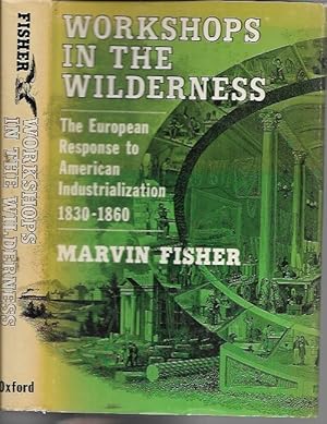 Seller image for Workshops in the Wilderness: The European Response to American Industrialization, 1830-1860 for sale by Bookfeathers, LLC