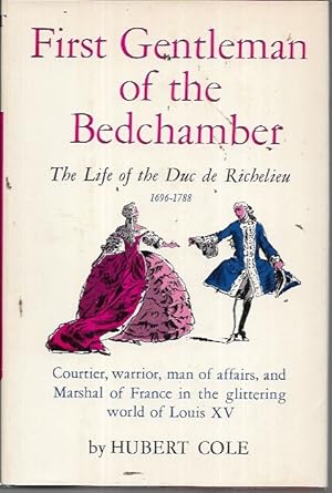 Seller image for First Gentleman of the Bedchamber: The Life of the Duc de Richelieu 1696-1788 for sale by Bookfeathers, LLC