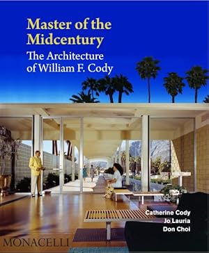 Seller image for Master of the Midcentury : The Architecture of William F. Cody for sale by GreatBookPrices