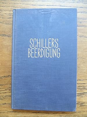 Bild des Verkufers fr Schillers Beerdigung und die Aufsuchung und Beisetzung seiner Gebeine 1805 - 1826 - 1827. Nach Aktenstcken und authentischen Mitteilungen aus dem Nachlasse des Hofrats und ehemaligen Brgermeisters von Weimar Carl Leberecht Schwabe von Dr. Julius Schwabe zum Verkauf von Bcherinsel Jens Frster