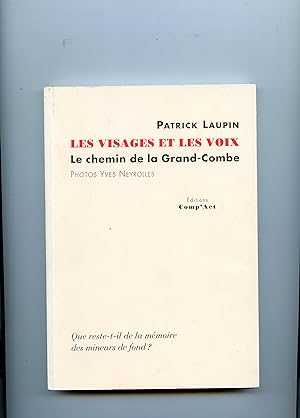 LES VISAGES ET LES VOIX . LE CHEMIN DE LA GRAND - COMBE . Photographies Yves Neyrolles