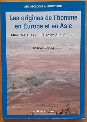 Les origines de l'homme en Europe et en Asie : atlas des sites du paléolithique inférieur .