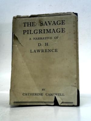 Seller image for The Savage Pilgrimage A Narrative Of D.H. Lawrence for sale by World of Rare Books