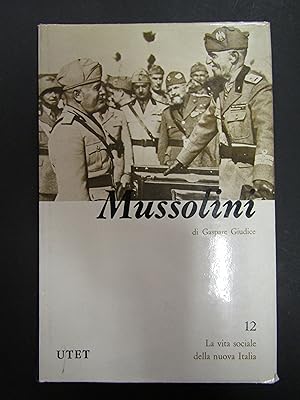 Giudice Gaspare. Mussolini. UTET. 1969