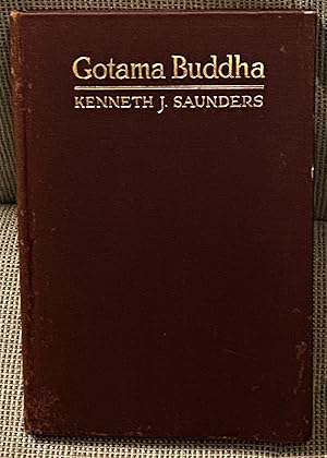 Gotama Buddha, A Biography by Kenneth J. Saunders: (1920) | My Book Heaven