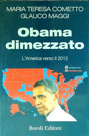 Bild des Verkufers fr Obama dimezzato. L'America verso il 2012 zum Verkauf von Librodifaccia