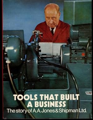 Tools that built a business: The story of A.A. Jones & Shipman Ltd