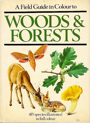 Seller image for A Field Guide in Colour to Woods & Forests for sale by PEMBERLEY NATURAL HISTORY BOOKS BA, ABA