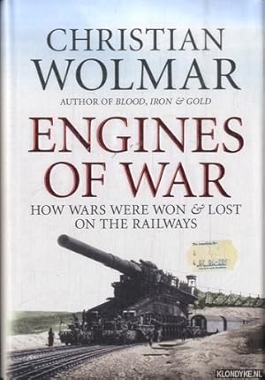 Bild des Verkufers fr Engines of War. How Wars Were Won and Lost on the Railways zum Verkauf von Klondyke