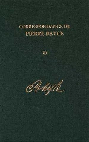 Seller image for Correspondance de Pierre Bayle, Tome 11 : Aot 1697 - Dcembre 1698, Lettres 1281 - 1405 for sale by Barnaby