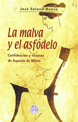 Imagen del vendedor de La malva y el asfdelo confidencias y visiones de Aspasia de Mileto a la venta por Imosver