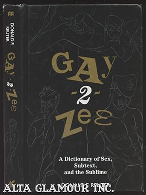 Bild des Verkufers fr GAY-2-ZEE: A Dictionary Of Sex, Subtext, And The Sublime zum Verkauf von Alta-Glamour Inc.