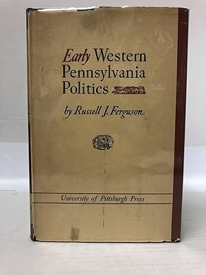 Imagen del vendedor de Early Western Pennsylvania Politics a la venta por Second Story Books, ABAA