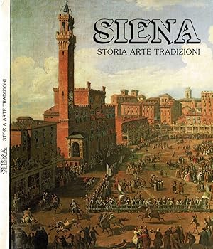 Bild des Verkufers fr Siena. Storia, Arte, Tradizioni zum Verkauf von Biblioteca di Babele