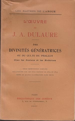 Seller image for L'OEUVRE DE J.A. DULAURE: DES DIVINITES CREATRICES OU DU CULTE DU PHALLUS CHEZ LES ANCIENS ET LES MODERNES for sale by Librairie l'Aspidistra