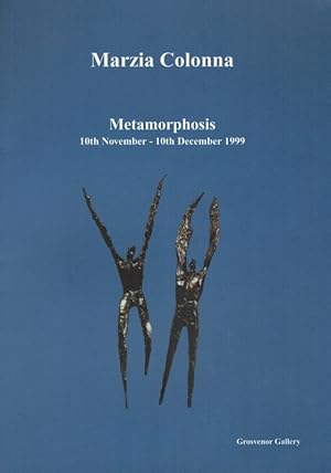 Seller image for Marzia Colonna - Metamorphosis. [Ausstellungskatalog] 10th November - 10th December 1999. for sale by Antiquariat Fluck