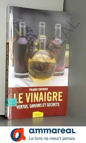 Seller image for Le vinaigre - Vertus, saveurs et secrets for sale by Ammareal