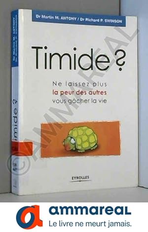 Bild des Verkufers fr Timide ? : Ne laissez plus la peur des autres vous gcher la vie zum Verkauf von Ammareal